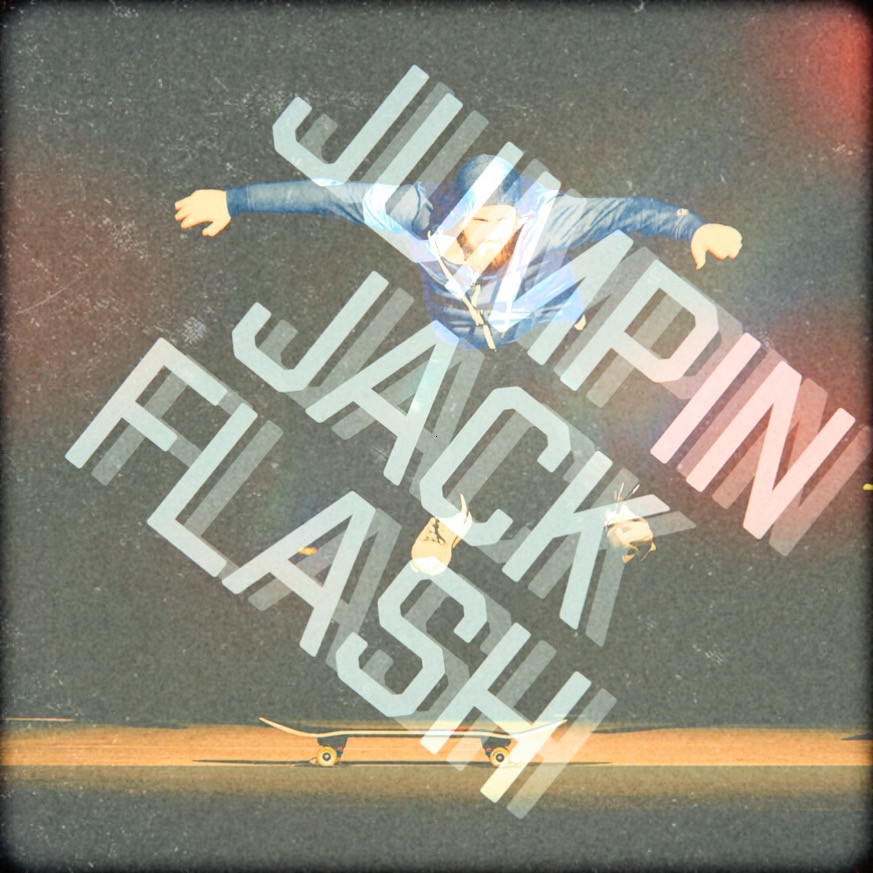 Jumpin’ Jack Flash